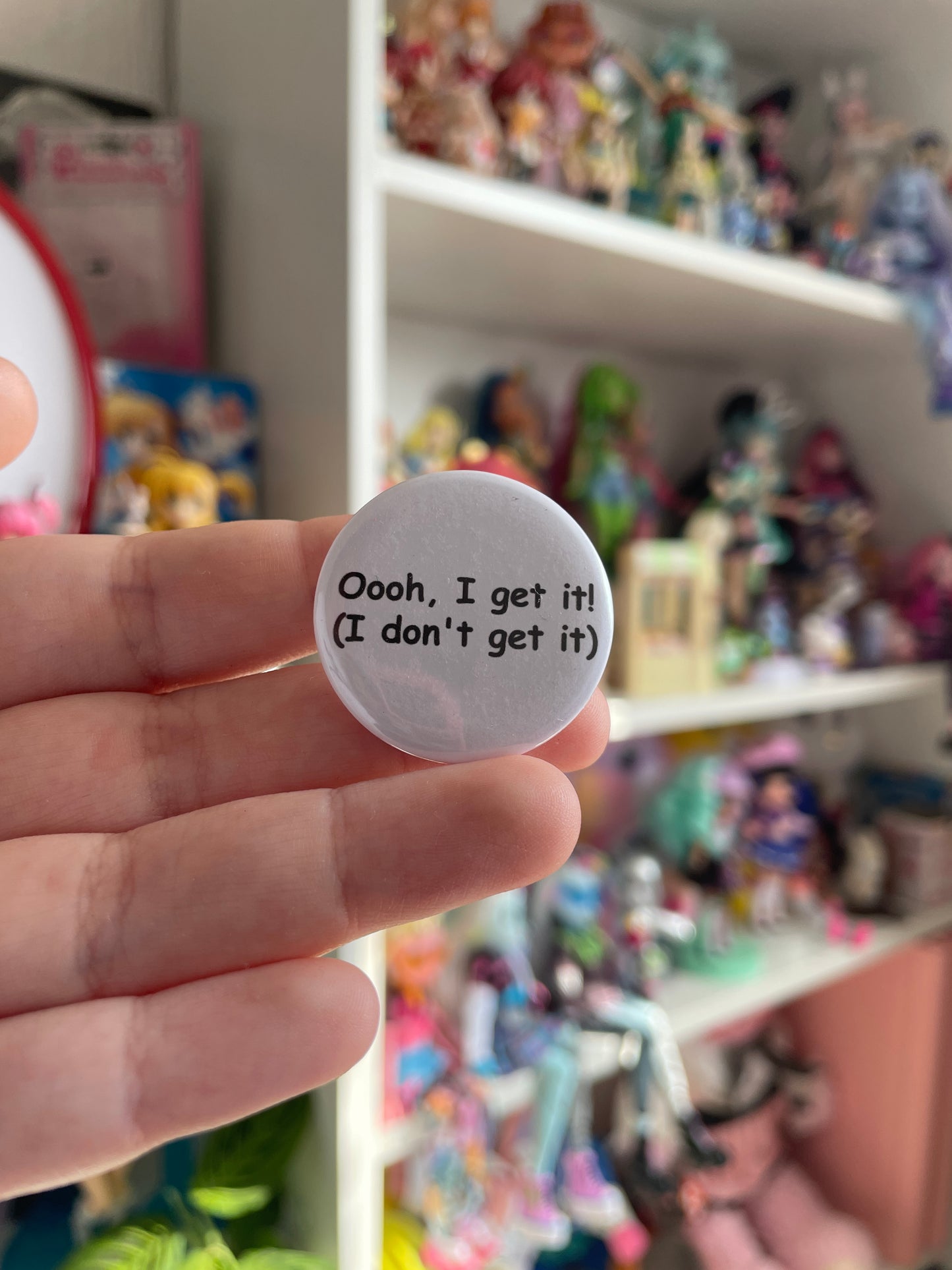 "Ooh, i get it!" 32mm Button Badge