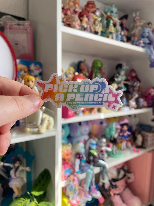 Pick up a Pencil - Anti-AI Vinyl Sticker